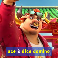 ace & dice domino